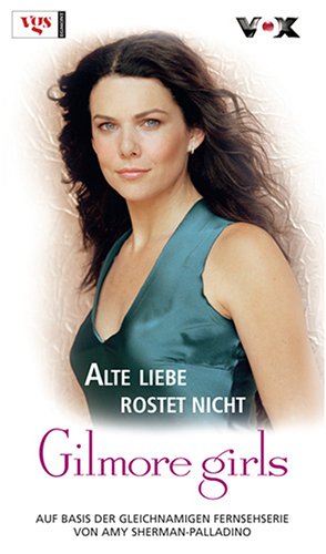 Gilmore Girls 13. Alte Liebe rostet nicht.