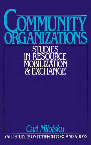 Community Organizations: Studies in Resource Mobilization and Exchange (Yale Studies on Nonprofit Organizations)