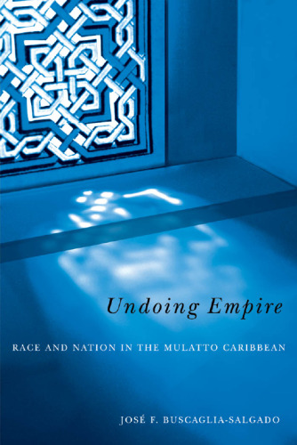 Undoing Empire: Race and Nation in the Mulatto Caribbean