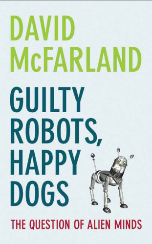 Guilty Robots, Happy Dogs: The Question of Alien Minds