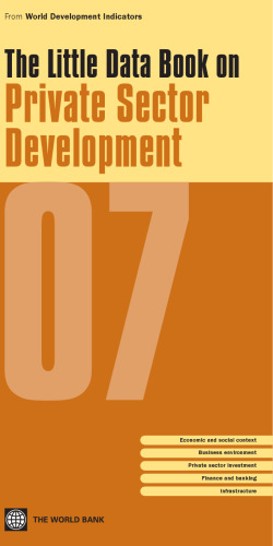 Little Data Book on Private Sector Development 2007 (World Development Indicators)