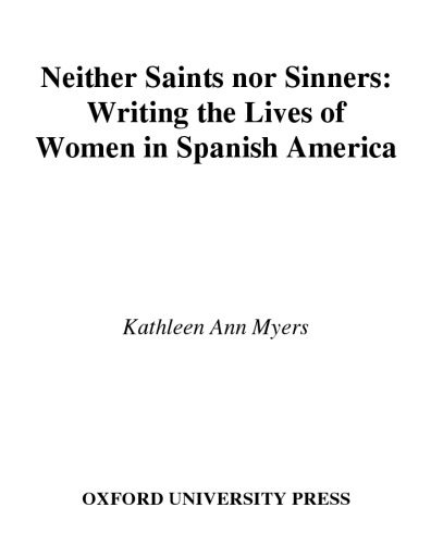 Neither Saints Nor Sinners: Writing the Lives of Women in Spanish America