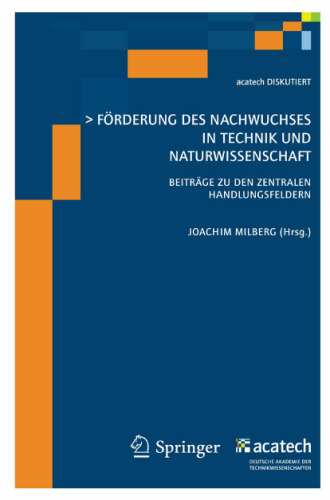 Förderung des Nachwuchses In Technik und Naturwissenschaft: Beiträge zu den Zentralen Handlungsfeldern