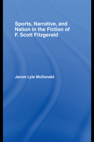 Sports, Narrative, and Nation in the Fiction of F. Scott Fitzgerald (Studies in Major Literary Authors)