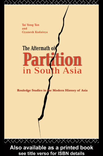 The Aftermath of Partition in South Asia (Routledge Studies in the Modern History of Asia)