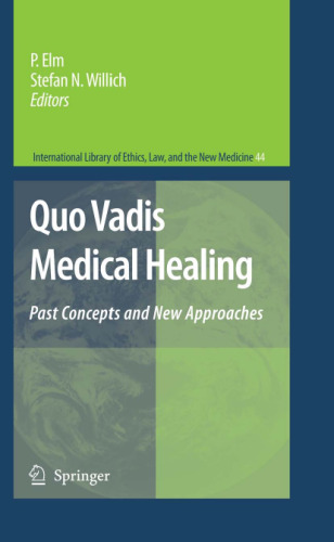 Quo Vadis Medical Healing: Past Concepts and New Approaches (International Library of Ethics, Law, and the New Medicine, 44)