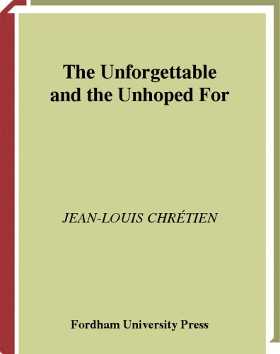 The Unforgettable and the Unhoped For (Perspectives in Continental Philosophy, 26)