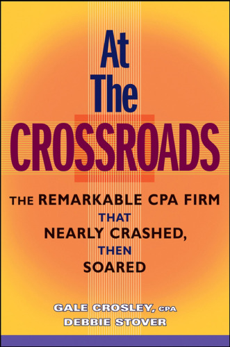 At the Crossroads: The Remarkable CPA Firm that Nearly Crashed, then Soared