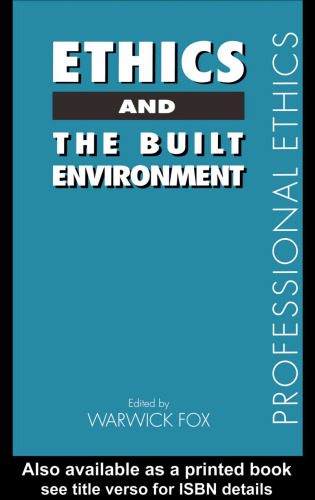 Ethics and the Built Environment (Professional Ethics)