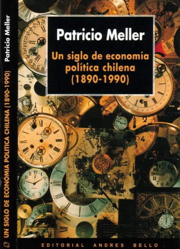 Un Siglo de Economia Politica Chilena (1890-1990) (Spanish Edition)