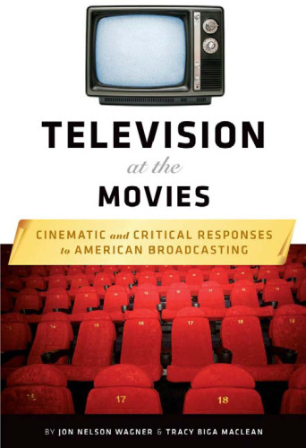 Television at the Movies: Cinematic and Critical Responses to American Broadcasting