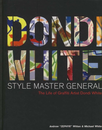 Dondi White Style Master General: The Life of Graffiti Artist Dondi White