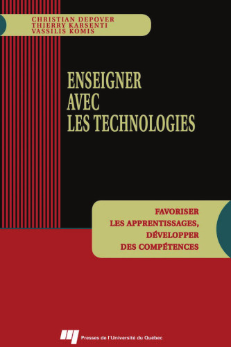 Enseigner avec les technologies : Favoriser les apprentissages, développer des compétences