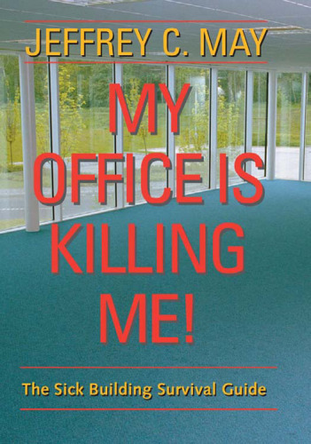 My Office Is Killing Me!: The Sick Building Survival Guide