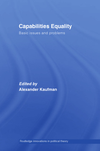 Capabilities Equality  Basic Issues and Problems (Routledge Innovations in Political Theory)