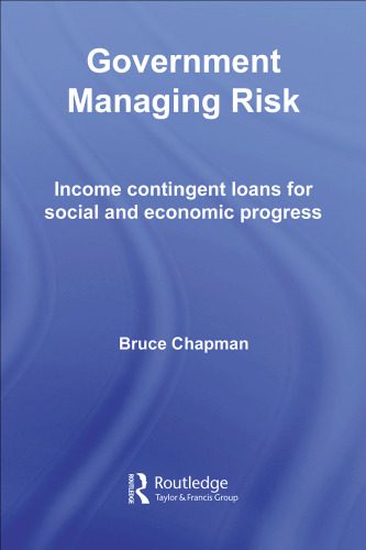 Government Managing Risk: Income Contingent Loans for Social and Economic Progress (Routledge Studies in Business Organizations & Networks)