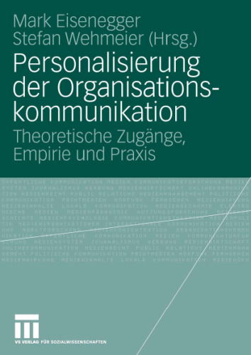 Personalisierung der Organisationskommunikation: Theoretische Zugänge, Empirie und Praxis