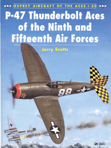 P-47 Thunderbolt Aces of the Ninth and Fifteenth Air Forces (Osprey Aircraft of the Aces No 30)