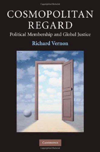 Cosmopolitan Regard: Political Membership and Global Justice (Contemporary Political Theory)