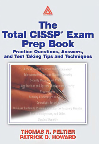 The Total CISSP Exam Prep Book: Practice Questions, Answers, and Test Taking Tips and Techniques