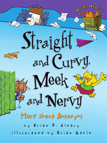 Straight and Curvy, Meek and Nervy: More About Antonyms (Words Are Categorical)