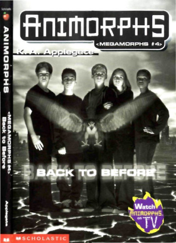 Back To Before - Megamorphs #4 (The fourth book in the Animorphs, Megamorphs series)