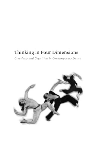 Thinking in Four Dimensions: Creativity and Cognition in Contemporary Dance