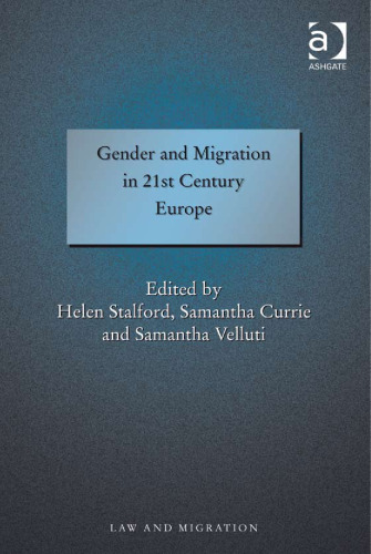 Gender and Migration in 21st Century Europe (Law and Migration)