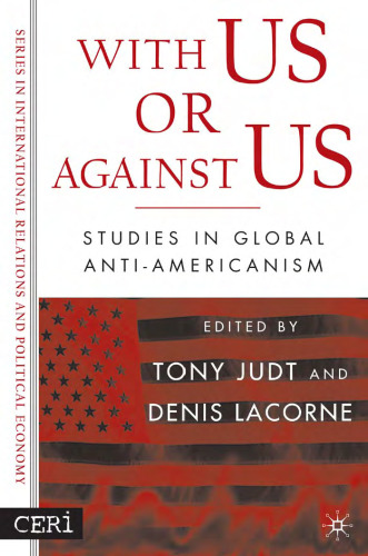 With Us or Against Us: Studies in Global Anti-Americanism (Sciences Po Series in International Relations and Political Economy)