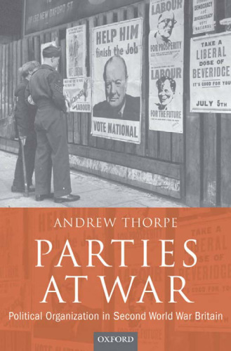 Parties at War: Political Organization in Second World War Britain