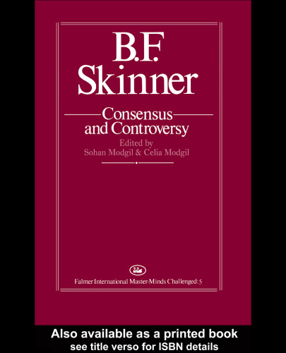 B.F. Skinner: Consensus And Controversy: Controversy & Consensus (Falmer International Master-Minds Challenged, Vol 5)