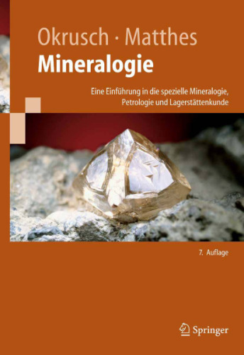 Mineralogie: Eine Einführung in die spezielle Mineralogie, Petrologie und Lagerstättenkunde (Springer-Lehrbuch)