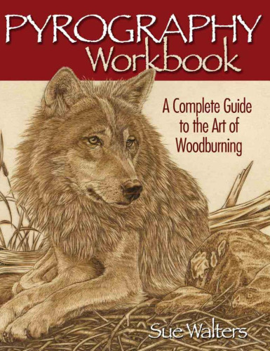 Pyrography Workbook: A Complete Guide to the Art of Woodburning