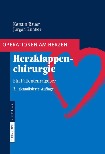 Herzklappenchirurgie - Ein Patientenratgeber 3 Aufl. - Operationen am Herzen