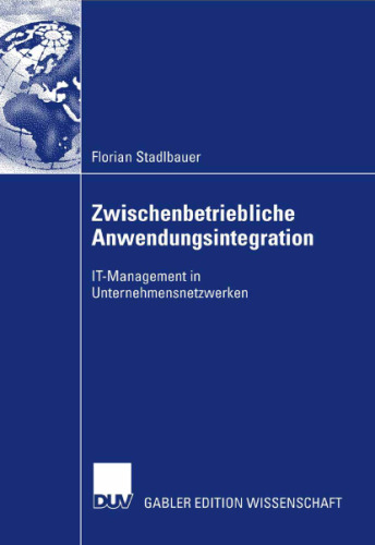 Zwischenbetriebliche Anwendungsintegration. IT-Management in Unternehmensnetzwerken