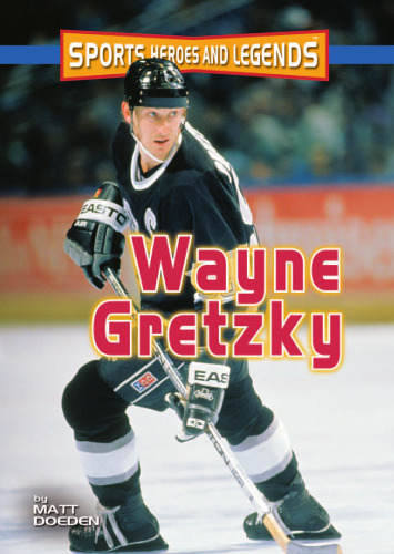 Wayne Gretzky (Sports Heroes and Legends)