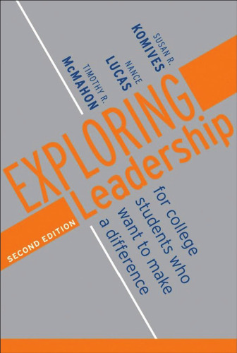 Exploring Leadership: For College Students Who Want to Make a Difference (Jossey Bass Higher and Adult Education Series)