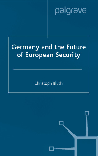 Germany and the Future of European Security (University of Reading European & International Studies)