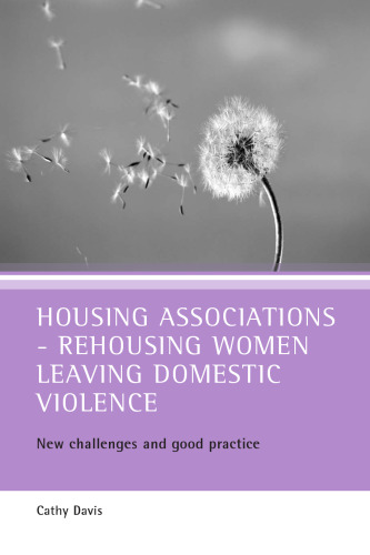 Housing Associations-Rehousing Women Leaving Domestic Violence: New Challenges and Good Practice