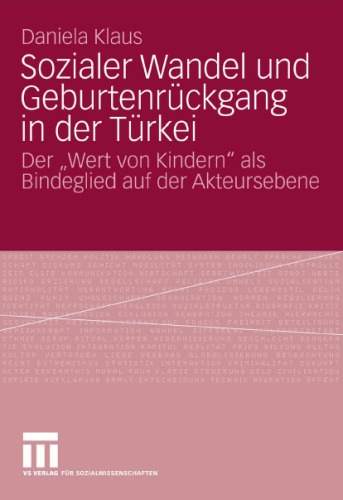 Sozialer Wandel und Geburtenrückgang in der Türkei: Der „Wert von Kindern“ als Bindeglied auf der Akteursebene