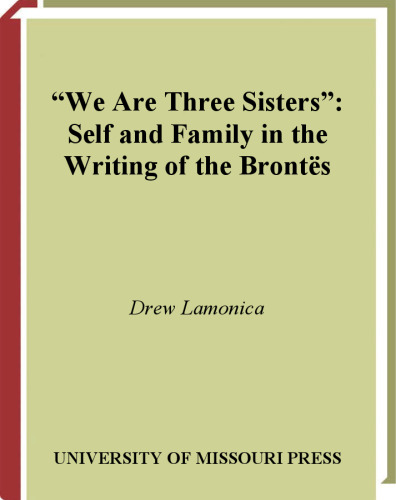 We Are Three Sisters: Self and Family in the Writing of the Brontes