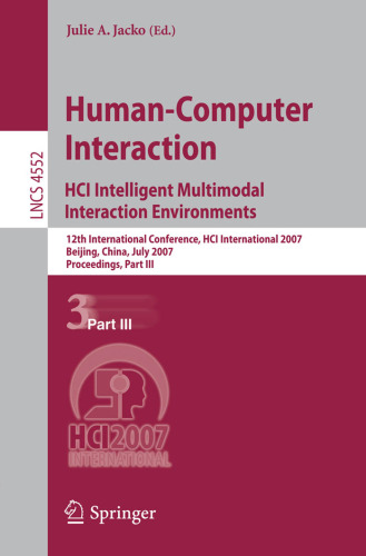 Human-Computer Interaction.HCI Intelligent Multimodal Interaction Environments: 12th International Conference, HCI International 2007, Beijing, China, ...   Programming and Software Engineering)