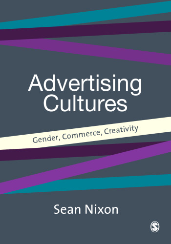 Advertising Cultures: Gender, Commerce, Creativity (Culture, Representation and Identity series)