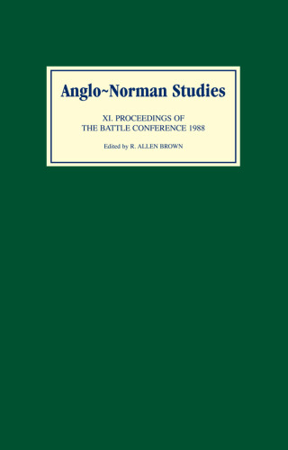 Anglo-Norman Studies XI: Proceedings of the Battle Conference 1988