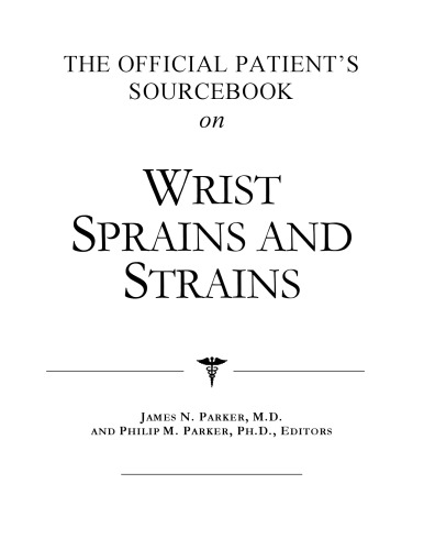 The Official Patient's Sourcebook on Wrist Sprains and Strains