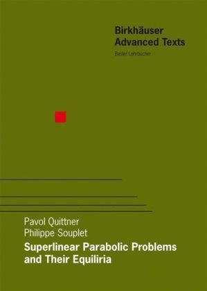 Superlinear Parabolic Problems: Blow-up, Global Existence and Steady States (Birkhäuser Advanced Texts   Basler Lehrbücher)