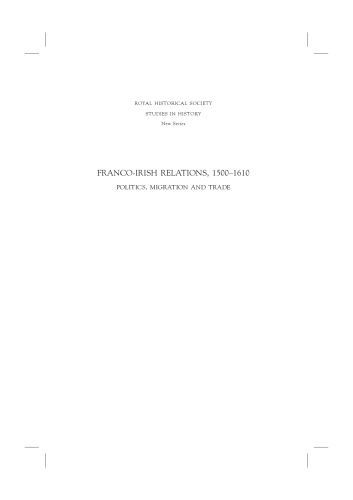 Franco-Irish Relations, 1500-1610: Politics, Migration and Trade (Royal Historical Society Studies in History New Series)