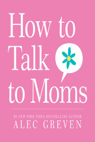 How to Talk to Moms