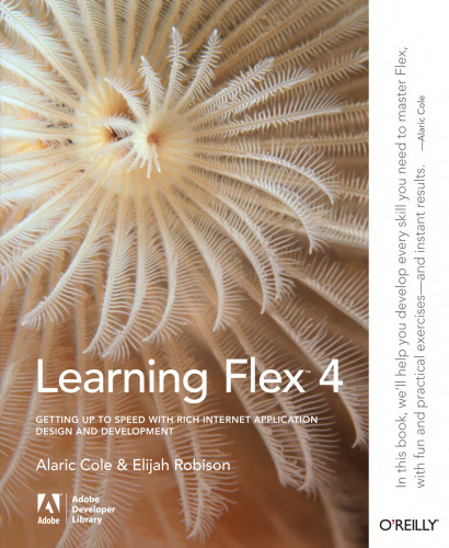 Learning Flex 4: Getting Up to Speed with Rich Internet Application Design and Development (Adobe Dev Lib)