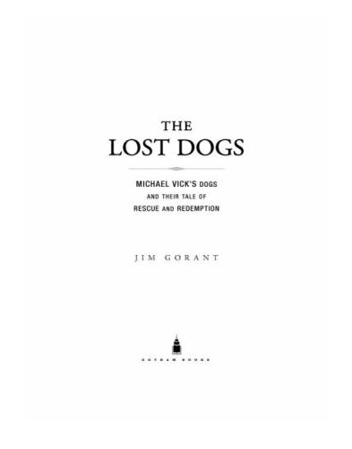 The Lost Dogs: Michael Vick's Dogs and Their Tale of Rescue and Redemption